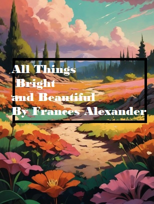 All Things Bright and Beautiful Poem Summary - English Literature Info