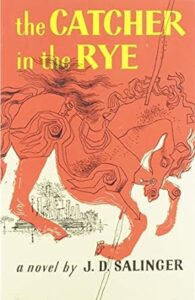 "The Catcher in the Rye" by J.D. Salinger